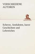 Scherze, Anekdoten, Kurze Geschichten Und Lehrreiches: Gesamtwerk