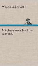 Marchenalmanach Auf Das Jahr 1827: Gesamtwerk