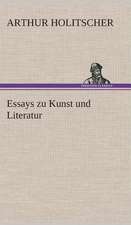 Essays Zu Kunst Und Literatur: Gesamtwerk