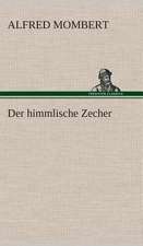 Der Himmlische Zecher: Gesamtwerk