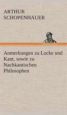 Anmerkungen Zu Locke Und Kant, Sowie Zu Nachkantischen Philosophen: Gesamtwerk