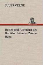 Reisen Und Abenteuer Des Kapitan Hatteras - Zweiter Band: Gesamtwerk