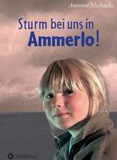 Sturm Bei Uns in Ammerlo!: Gesamtwerk