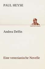 Andrea Delfin Eine Venezianische Novelle: Der Tragodie Zweiter Teil