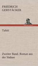 Tahiti. Zweiter Band. Roman Aus Der Sudsee: Der Tragodie Zweiter Teil