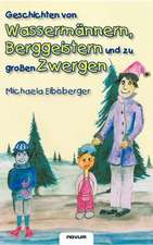 Geschichten Von Wasserm Nnern, Berggeistern Und Zu Gro En Zwergen: Vollstandige Ausgabe Mit Uber 100 Illustrationen