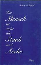 Der Mensch ist mehr als Staub und Asche