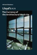 Lloyd’s 1 : 1: The Currency of the Architectural Mock-Up