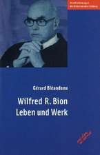 Wilfred R. Bion. Leben und Werk