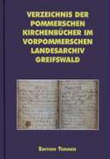 Verzeichnis der pommerschen Kirchenbücher im Vorpommerschen Landesarchiv Greifswald