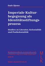 Imperiale Kulturbegegnung als Identitätsstiftungsprozess. Studien zu Literatur, Kolonialität und Postkolonialität