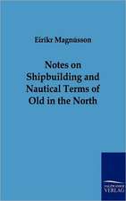 Notes on Shipbuilding and Nautical Terms of Old in the North