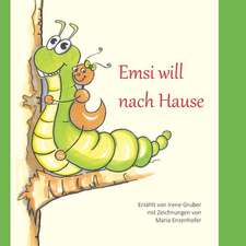 Gruber, I: Emsi will nach Hause