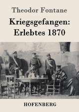 Kriegsgefangen: Erlebtes 1870