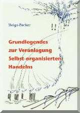 Grundlegendes zur Veranlagung Selbst-organisierten Handelns mit einer empirischen Studie im Bereich der Lebensmittelindustrie in der Schweiz