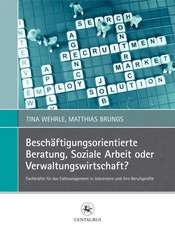 Beschäftigungsorientierte Beratung, Soziale Arbeit oder Verwaltungswirtschaft?