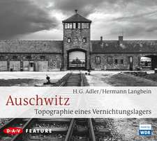 Auschwitz. Topographie eines Vernichtungslagers