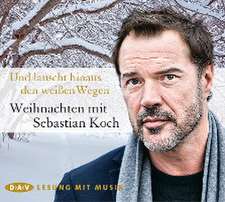 Und lauscht hinaus den weißen Wegen. Weihnachten mit Sebastian Koch