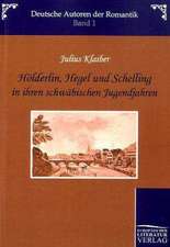 Hölderlin, Hegel und Schelling in ihren schwäbischen Jugendjahren