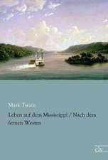 Leben auf dem Mississippi / Nach dem fernen Westen