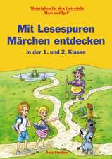 Mit Lesespuren Märchen entdecken in der 1. und 2. Klasse