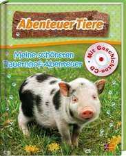 Abenteuer Tiere. Meine schönsten Bauernhofabenteuer. Mit CD