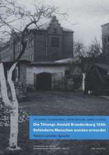 Die Tötungs-Anstalt Brandenburg 1940: Behinderte Menschen wurden ermordet