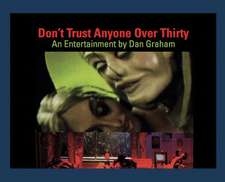 Dan Graham. Don't Trust Anyone Over Thirty. An Entertainment by Dan Graham