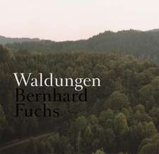 Bernhard Fuchs. Waldungen