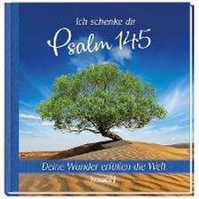 Ich schenke dir Psalm 145