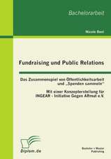 Fundraising Und Public Relations: Das Zusammenspiel Von Ffentlichkeitsarbeit Und Spenden Sammeln