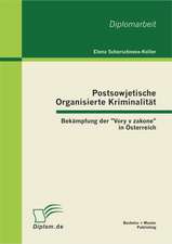 Postsowjetische Organisierte Kriminalit T - Bek Mpfung Der "Vory V Zakone" in Sterreich: Ber Die Diagnose Und Den Umgang Mit PR Fungs Ngstlichen Sch Lerinnen Und Sch Lern