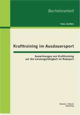 Krafttraining Im Ausdauersport: Auswirkungen Von Krafttraining Auf Die Leistungsf Higkeit Im Radsport