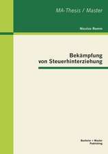 Bek Mpfung Von Steuerhinterziehung: Ausf Hrungen Zur Praxistauglichkeit