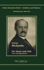 Georg Michaelis - Fur Staat Und Volk: Ein Beitrag Zur Kultur- Und Literatur-Geschichte Des 18. Jahrhunderts