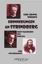 Erinnerungen an Strindberg Nebst Nachrufen Fur Ehrlich Und Von Bergmann: Ein Beitrag Zur Kultur- Und Literatur-Geschichte Des 18. Jahrhunderts