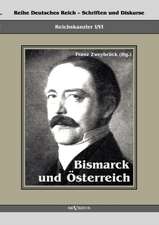 Reichskanzler Otto Von Bismarck. Bismarck Und Sterreich: Mathematiker, Physiker Und Hydrogeograph. Eine Autobiographie