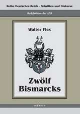 Reichskanzler Otto Von Bismarck - Zwolf Bismarcks: Mathematiker, Physiker Und Hydrogeograph. Eine Autobiographie