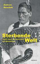 Sterbende Welt - Zwolf Jahre Forscherleben Auf Neuseeland: Catharina Elisabeth Goethe, Die Mutter Von Johann Wolfgang Von Goethe in Ihren Briefen Und in Den Erz Hlungen Der Bett