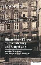 Illustrierter F Hrer Durch Salzburg Und Umgebung Mit Hallein, Golling, Berchtesgarden Und K Nigssee: Forschung Und Leben.