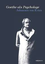 Goethe ALS Psychologe. Johann Wolfgang Von Goethe Und Die Psychologie in Seinen Werken Und in Seiner Forschung: Seine Geschichte, Seine Symbolik Und Seine Bedeutung Im Menschenleben. Eine Monographische Skizze