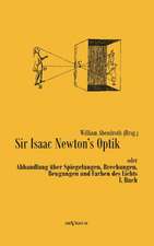 Sir Isaac Newtons Optik Oder Abhandlung Uber Spiegelungen, Brechungen, Beugungen Und Farben Des Lichts. I. Buch: Fichtes Reden an Die Deutsche Nation