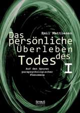 Das Personliche Uberleben Des Todes, Bd. 1: Thanatologischer Teil, Bd. 1