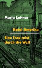 Hotel Amerika. Eine Frau Reist Durch Die Welt: Drei Fruhe Biographien Im Sammelband