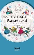 Plattdutscher Pulterabend: Reden, Ansprachen Und Gedichte Fur Polterabend Und Hochzeit. in Plattdeutsch