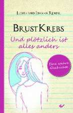 Brustkrebs - Und plötzlich ist alles anders