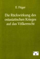 Die Rückwirkung des ostasiatischen Krieges auf das Völkerrecht