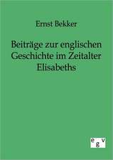 Beiträge zur englischen Geschichte im Zeitalter Elisabeths