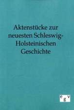 Aktenstücke zur neuesten Schleswig-Holsteinischen Geschichte