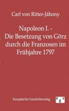 Napoleon I. - Die Besetzung von Görz durch die Franzosen im Frühjahre 1797